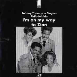 Johnny Thompson Singers Philadelphia - I'm On My Way To Zion flac