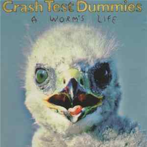 Crash Test Dummies - A Worm's Life flac