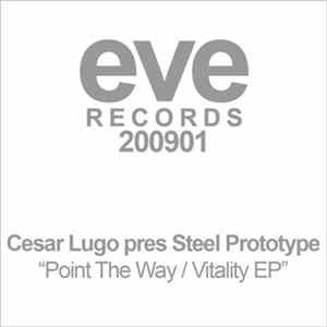 Cesar Lugo Pres Steel Prototype - Point The Way / Vitality EP flac