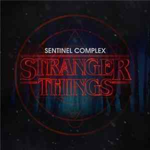 Sentinel Complex - Stranger Things flac