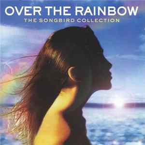 Various - Over The Rainbow - The Songbird Collection flac