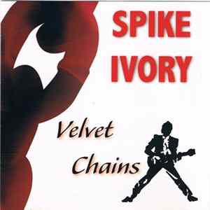 Spike Ivory - Velvet Chains flac