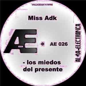 Miss ADK - Los Miedos Del Presente flac