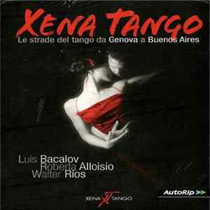 Roberta Alloisio, Luis Bacalov, Walter Rìos - Xena Tango. Le strade del tango da Genova a Buenos Aires flac