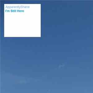 ApparentlyShane - I'm Still Here flac