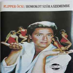 Flipper Öcsi - Homokot Szór A Szemembe flac