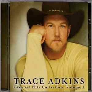 Trace Adkins - Greatest Hits Collection, Volume 1 flac