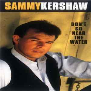 Sammy Kershaw - Don't Go Near The Water flac