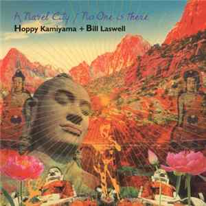 Hoppy Kamiyama & Bill Laswell - A Navel City / No One Is There flac