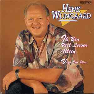 Henk Wijngaard - Ik Ben Veel Liever Alleen flac