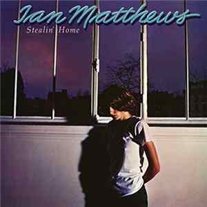 Ian Matthews - Stealin' Home flac