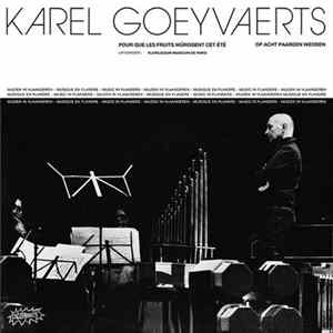 Karel Goeyvaerts - Pour Que Les Fruits Mûrissent Cet Été / Op Acht Paarden Wedden flac