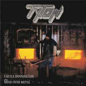 Tyton - Castle Donnington Plus Mind Over Metal flac