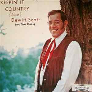 Dewitt Scott - Keepin" It Country (Almost) flac