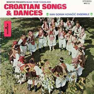 Ivan Goran Kovačić Folk Ensemble - Croatian Songs & Dances flac