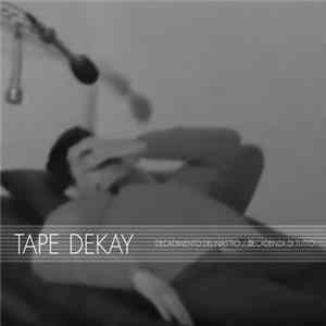 Tape Dekay - Decadimento Del Nastro - Decadenza Di Tutto flac