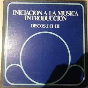 Various - Iniciación A La Musica - Introducción (Discos I, II, III) flac