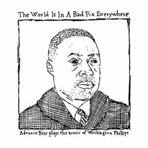 Advance Base - The World Is In A Bad Fix Everywhere flac