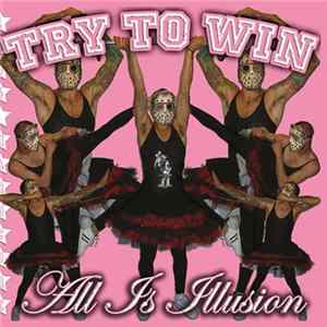 Try To Win - All Is Illusion flac