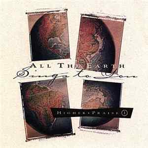 Higher Praise - Higher Praise 1: All The Earth Sings To You flac