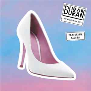 Duran Duran Featuring Kiesza - Last Night In The City (Remixes) flac