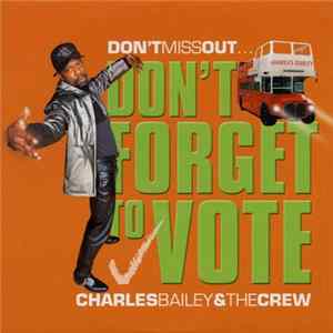Charles Bailey & The Crew - Don't Forget To Vote flac