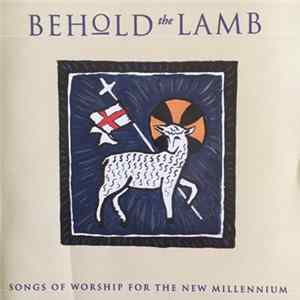Various - Behold The Lamb - Songs of Worship For The New Millennium flac