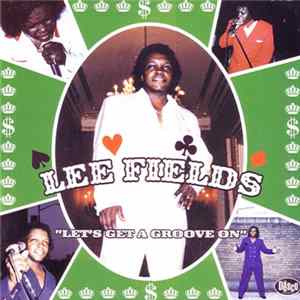 Lee Fields - Let's Get A Groove On flac