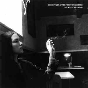 Jesse Sykes & The Sweet Hereafter - Reckless Burning flac