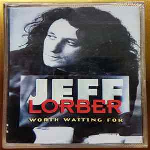 Jeff Lorber - Worth Waiting For flac