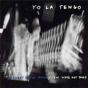 Yo La Tengo - President Yo La Tengo / New Wave Hot Dogs flac