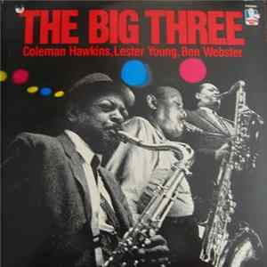 Coleman Hawkins, Lester Young, Ben Webster - The Big Three flac