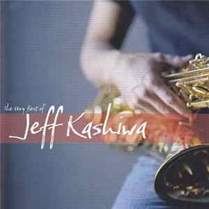 Jeff Kashiwa - The Very Best Of Jeff Kashiwa flac