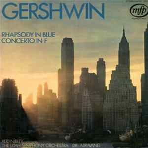 Gershwin - Reid Nibley, The Utah Symphony Orchestra, Abravanel - Rhapsody In Blue / Concerto In F flac