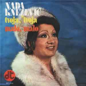 Nada Knežević - Tvoja, Tvoja / Malo, Malo flac