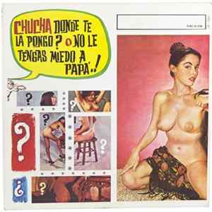 Chucha La Loca - Chucha Donde Te La Pongo? o No Le Tengas Miedo a Papa flac
