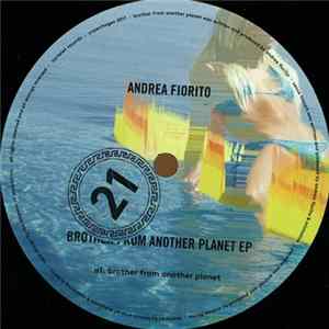 Andrea Fiorito - Brother From Another Planet Ep flac