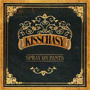 Kisschasy - Spray On Pants flac