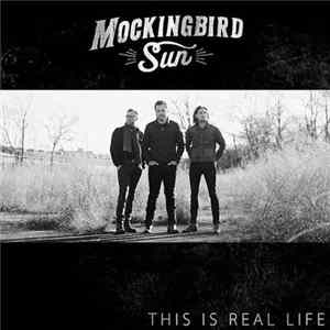 Mockingbird Sun - This Is Real Life flac
