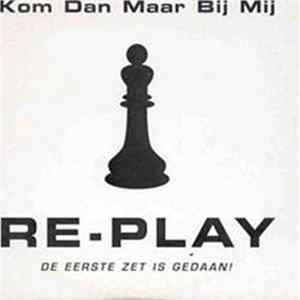 Re-Play - Kom Dan Maar Bij Mij flac