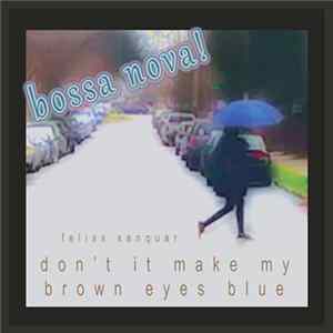 Felixx Xanquar - Don't It Make My Brown Eyes Blue (CD Single) flac