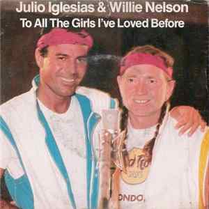Julio Iglesias & Willie Nelson - To All The Girls I've Loved Before flac