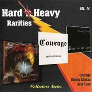 Courage / Bloody Climax / Acer Fury - Hard 'N Heavy Rarities Vol. 14 flac