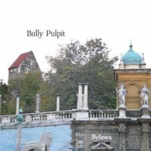Bully Pulpit - Bylaws flac