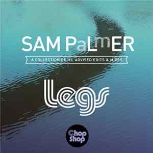 SAM PaLmER - Legs (A Collection Of Ill Advised Edits & Mixes) flac