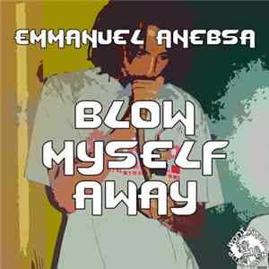 Emmanuel Anebsa - Blow myself Away flac