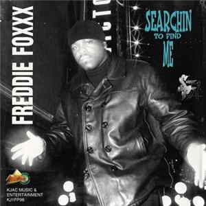 Freddie Foxxx - Searchin To Find Me flac
