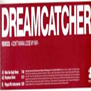 Dreamcatcher - I Don't Wanna Loose My Way (Remixes) flac
