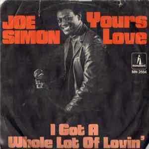 Joe Simon - Yours Love / I Gotta Whole Lotta Lovin’ flac