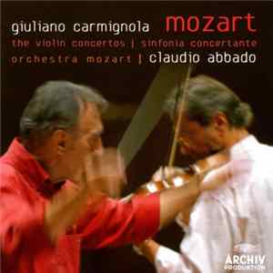 Mozart - Giuliano Carmignola, Orchestra Mozart, Claudio Abbado - The Violin Concertos | Sinfonia Concertante flac